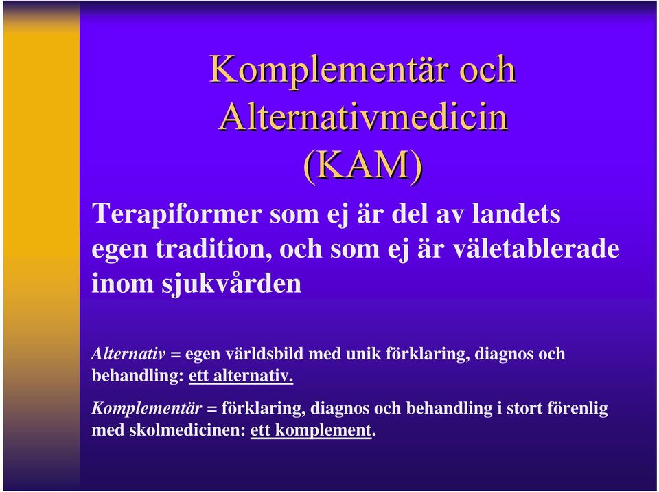 världsbild med unik förklaring, diagnos och behandling: ett alternativ.