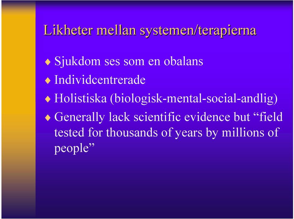 (biologisk-mental-social-andlig) Generally lack