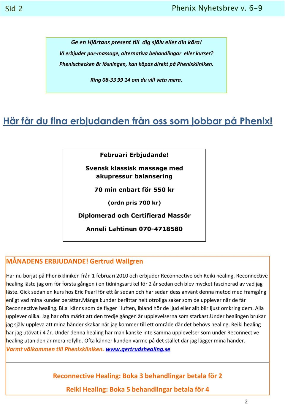 Svensk klassisk massage med akupressur balansering 70 min enbart för 550 kr (ordn pris 700 kr) Diplomerad och Certifierad Massör Anneli Lahtinen 070-4718580 MÅNADENS ERBJUDANDE!