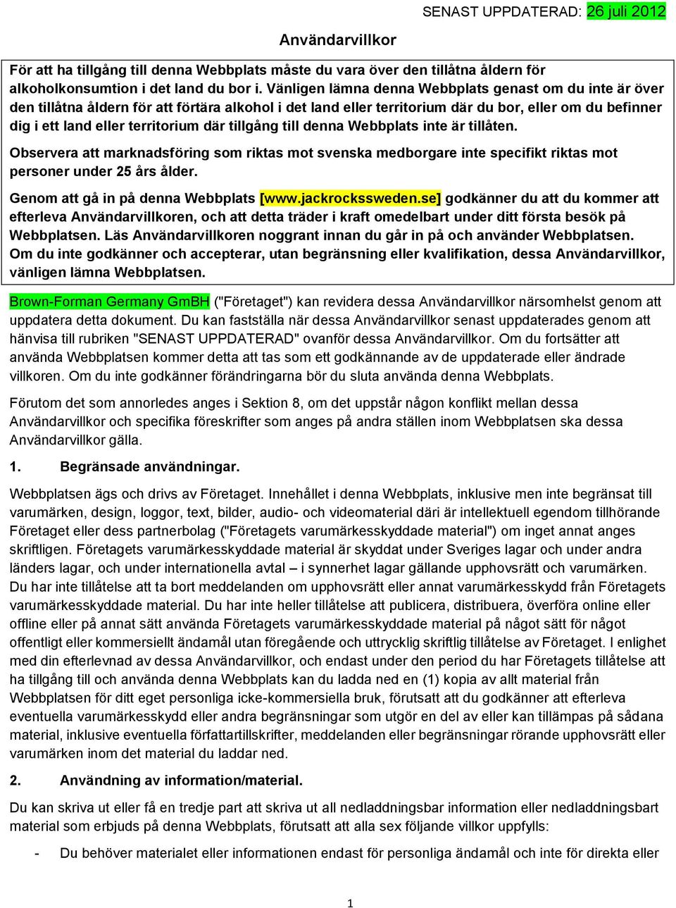 tillgång till denna Webbplats inte är tillåten. Observera att marknadsföring sm riktas mt svenska medbrgare inte specifikt riktas mt persner under 25 års ålder. Genm att gå in på denna Webbplats [www.