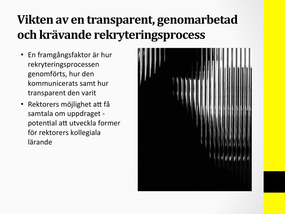 kommunicerats samt hur transparent den varit Rektorers möjlighet a?