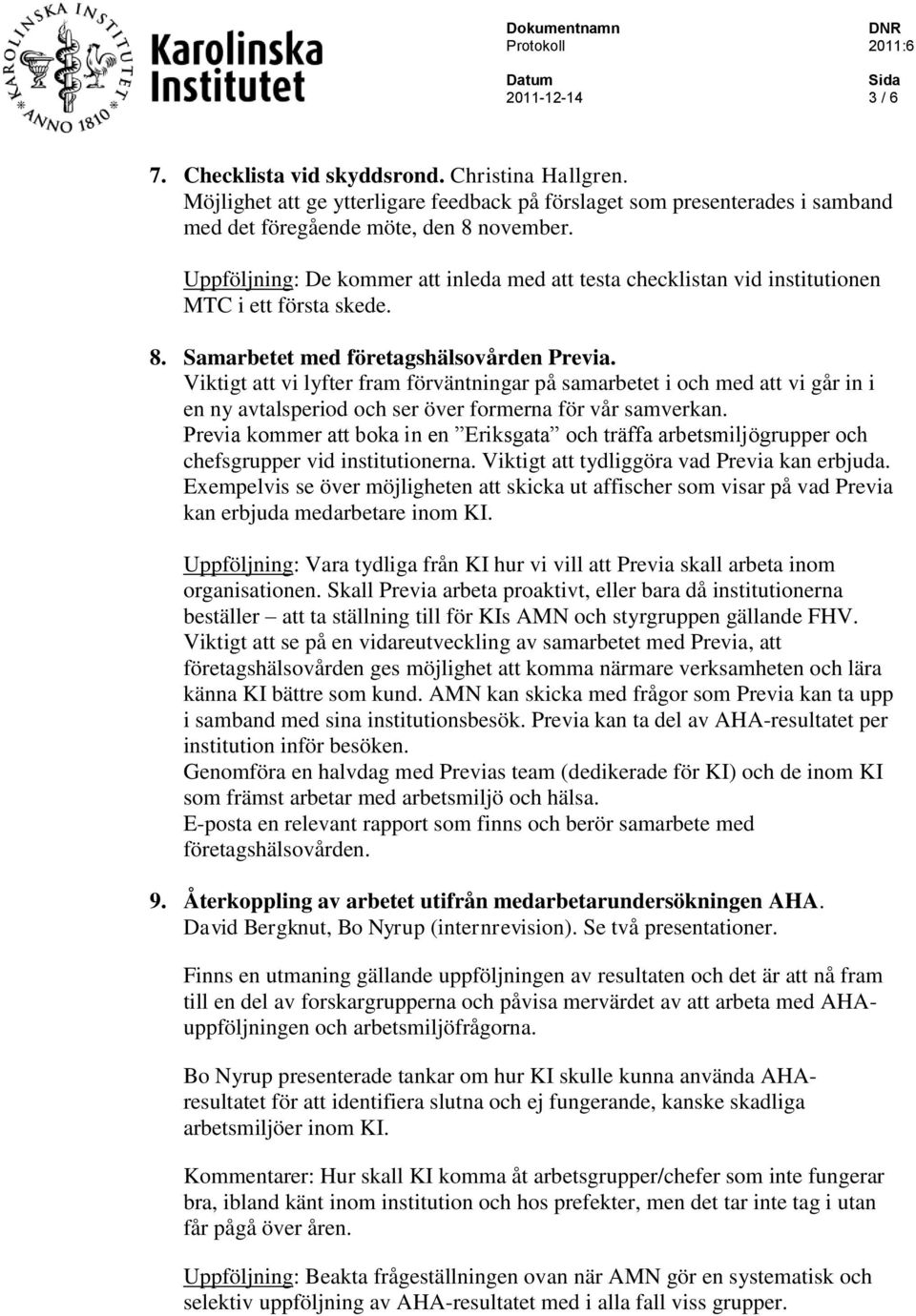 Viktigt att vi lyfter fram förväntningar på samarbetet i och med att vi går in i en ny avtalsperiod och ser över formerna för vår samverkan.