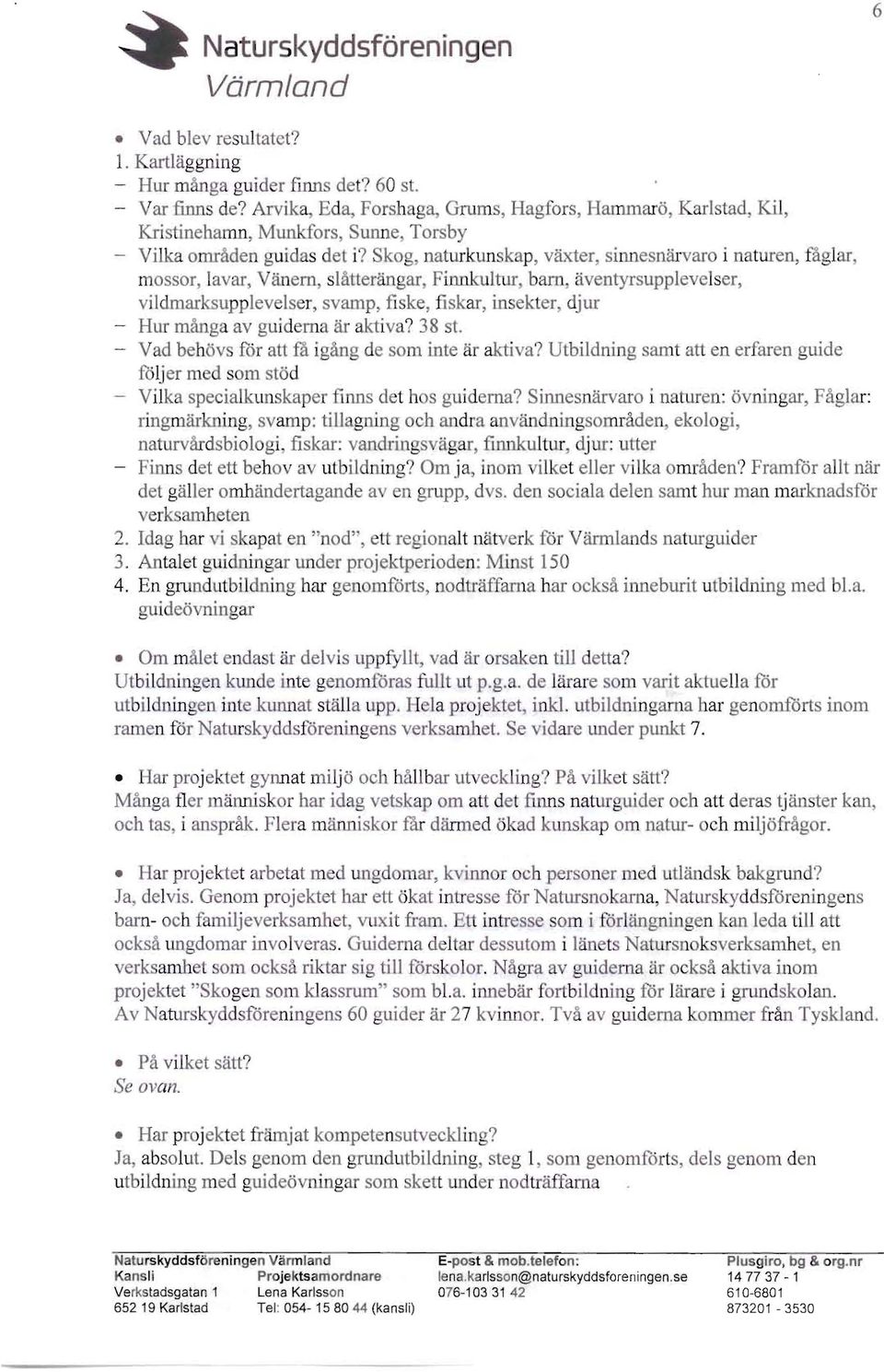 Iavar, Vanern slatter"ngar Fi ltur bam aventyrsupplevelser, vildmarksupplev I er, vamp, fi ke, fiskar,' sekter, djur - HUT mang av guidema ar aktiva? 38 st.