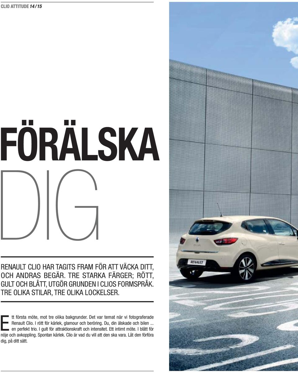 Ett första möte, mot tre olika bakgrunder. Det var temat när vi fotograferade Renault Clio. I rött för kärlek, glamour och beröring.