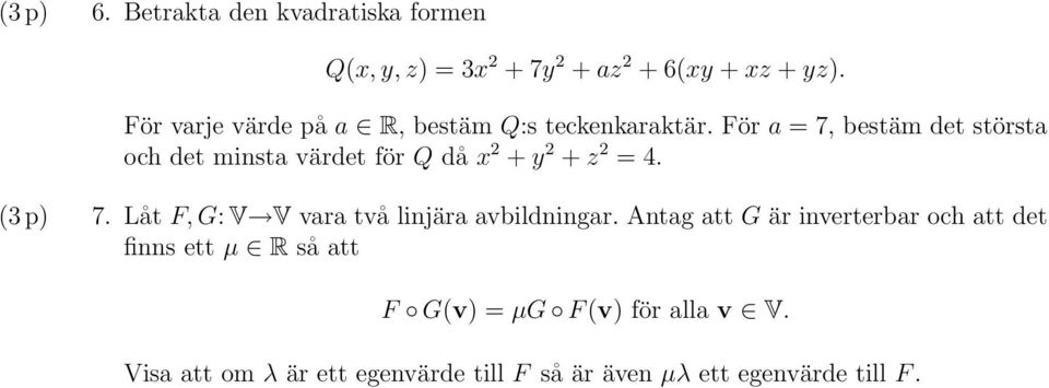 För a = 7, bäm d öra och d mina värd för Q då x + y + z =. ( p) 7.