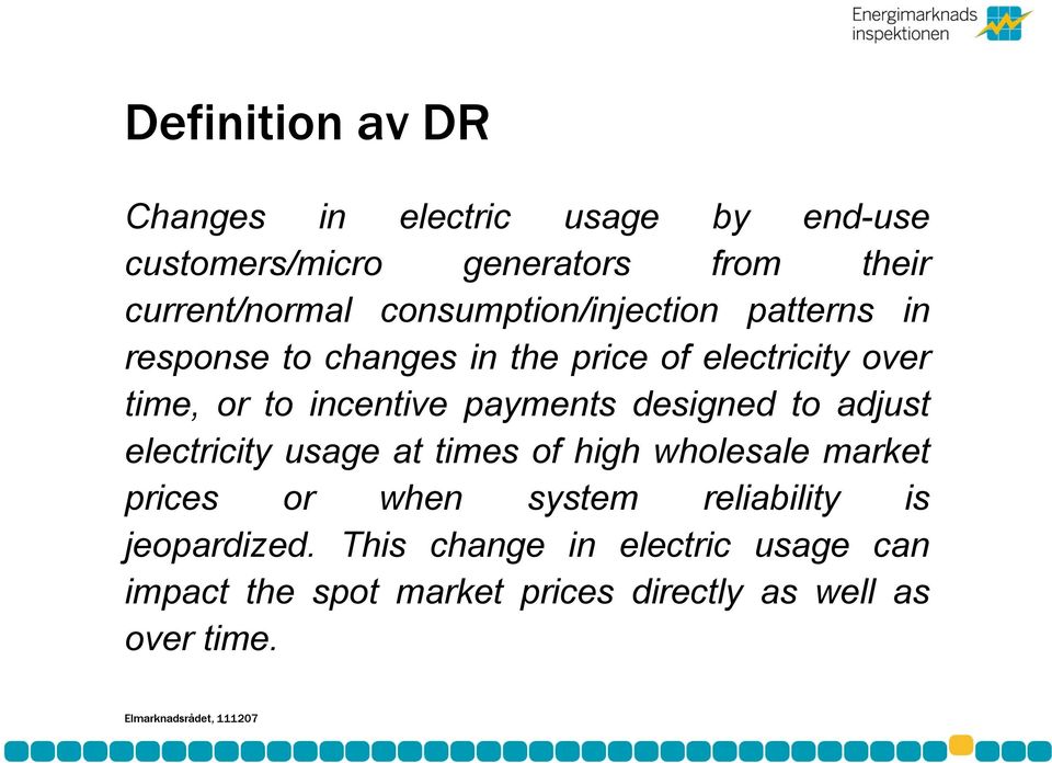 payments designed to adjust electricity usage at times of high wholesale market prices or when system reliability