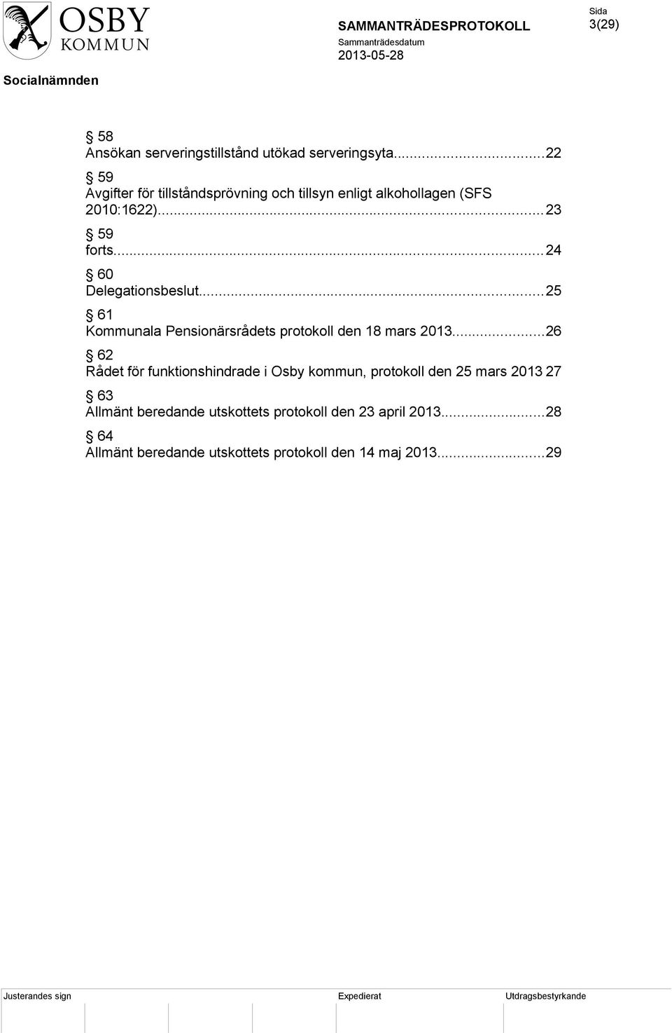 ..24 60 Delegationsbeslut...25 61 Kommunala Pensionärsrådets protokoll den 18 mars 2013.