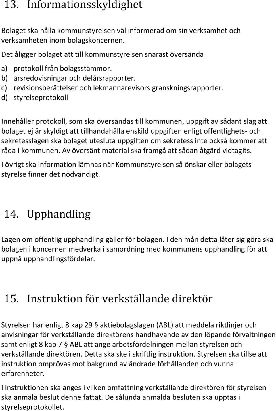 c) revisionsberättelser och lekmannarevisors granskningsrapporter.