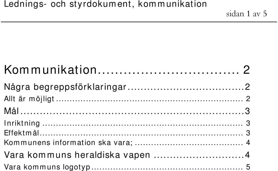 .. 2 Mål... 3 Inriktning... 3 Effektmål.