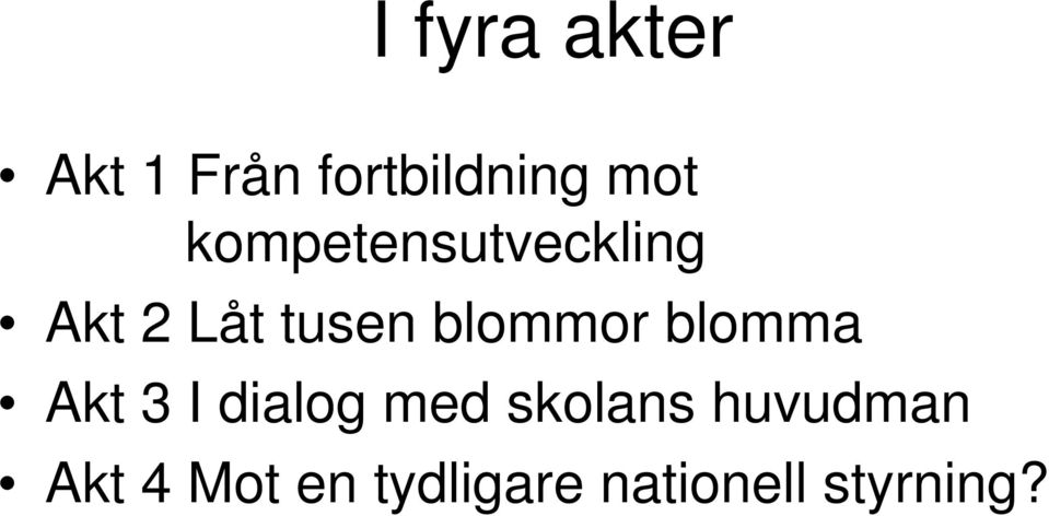 blommor blomma Akt 3 I dialog med skolans