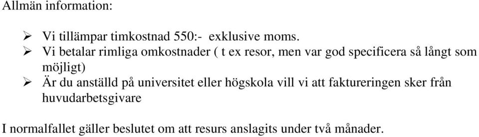 möjligt) Är du anställd på universitet eller högskola vill vi att faktureringen