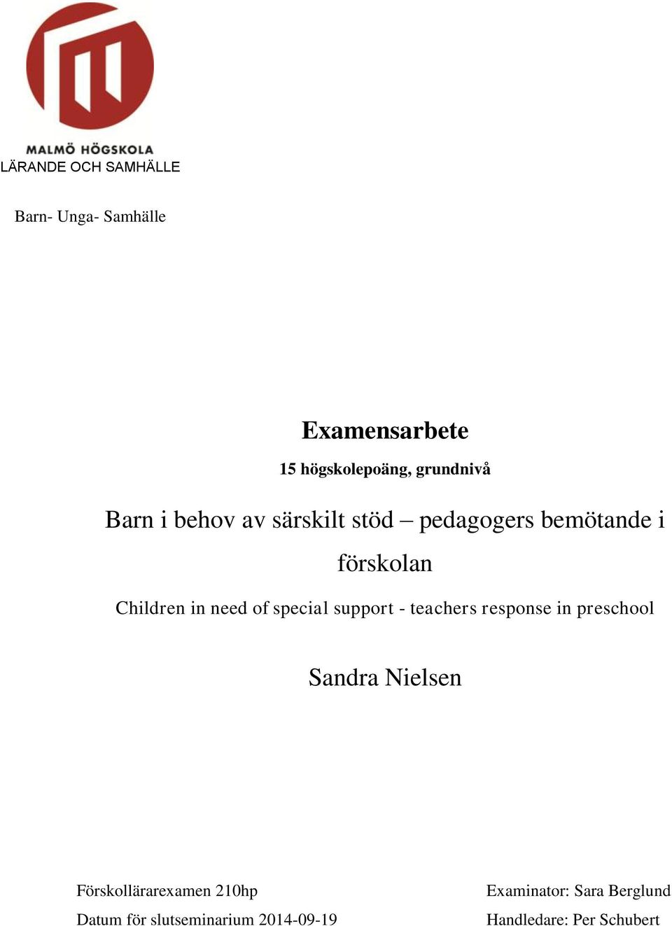 - teachers response in preschool Sandra Nielsen Förskollärarexamen 210hp Datum för