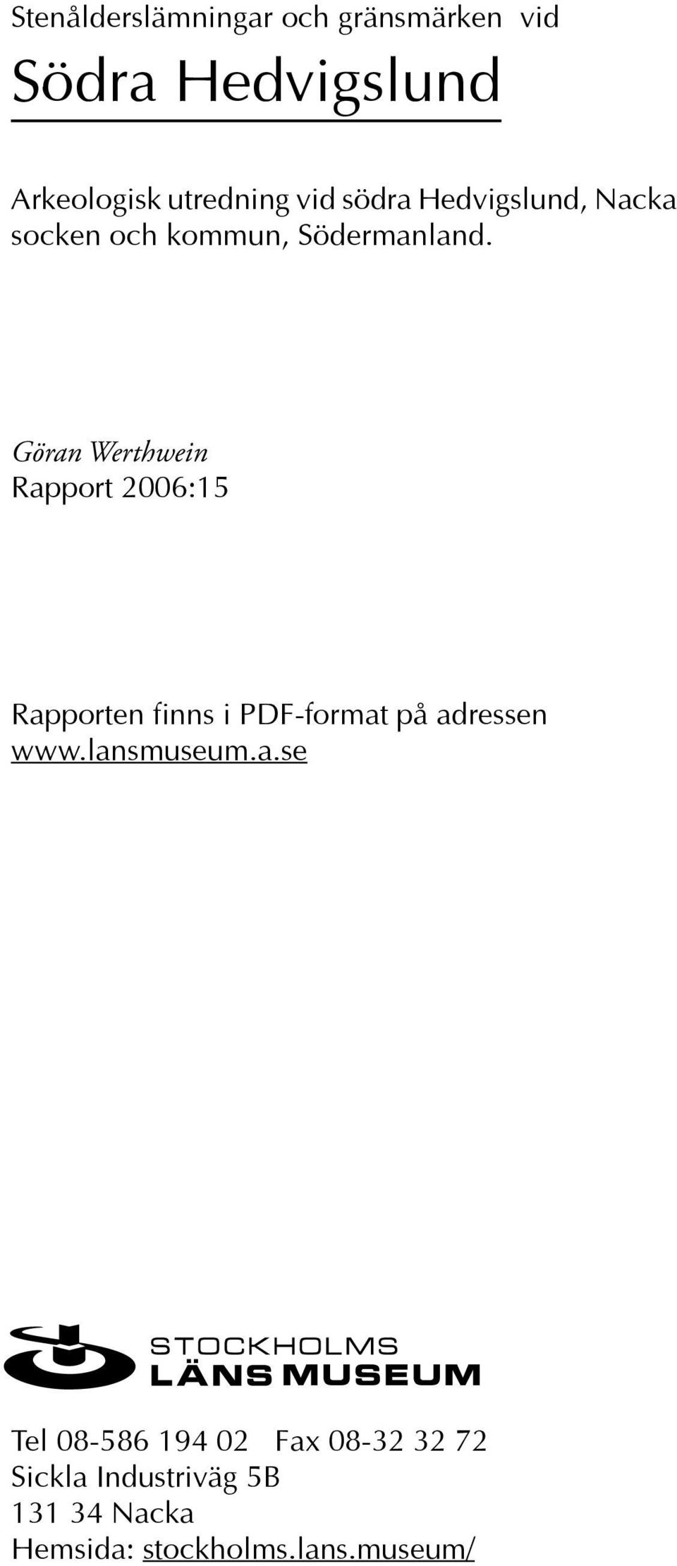 Göran Werthwein Rapport 2006:15 Rapporten finns i PDF-format på adressen www.