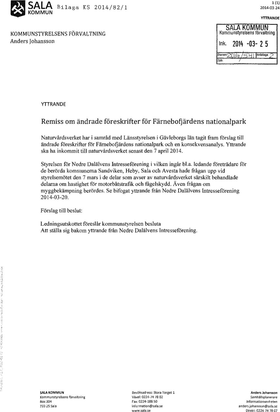 ändrade fåreskrifter får Fämebofjärdens nationalpark och en konsekvensanalys. Yttrande ska ha inkommit till naturvårdsverket senast den 7 april20 14.