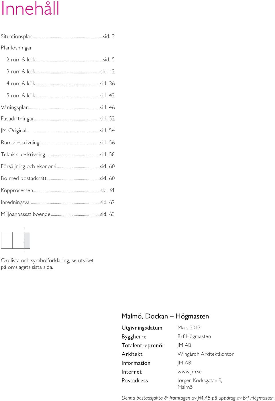 ..sid. 6 Ordlista och symbolförklaring, se utviket på omslagets sista sida.