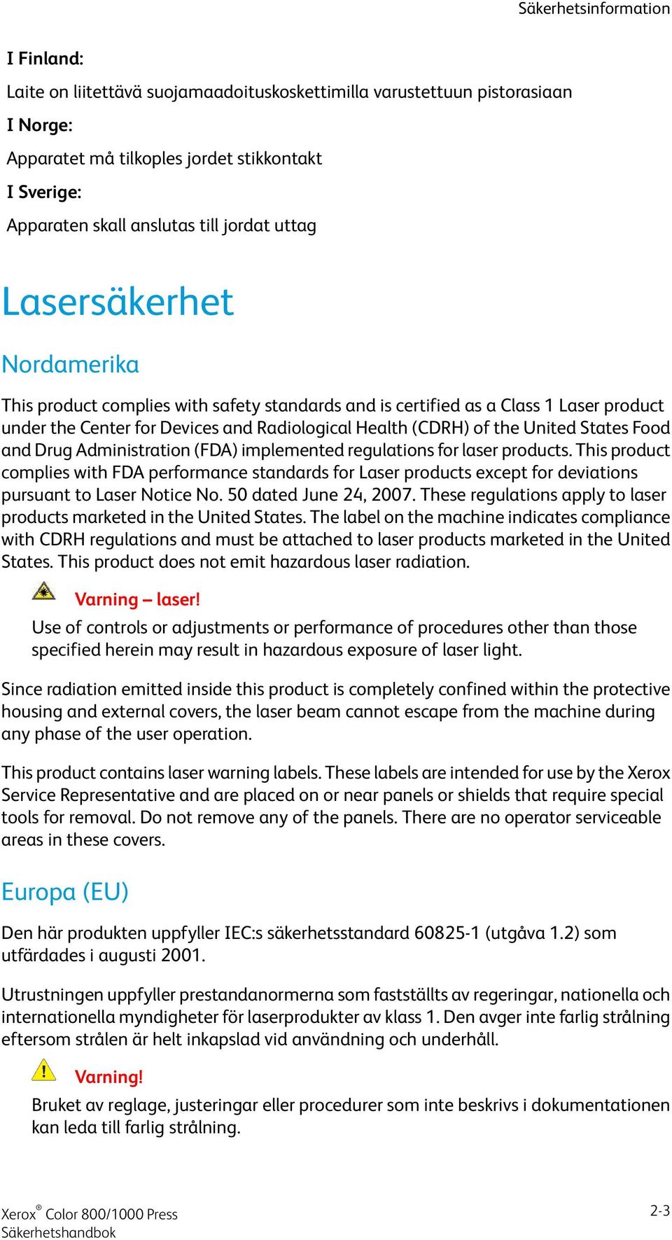 United States Food and Drug Administration (FDA) implemented regulations for laser products.