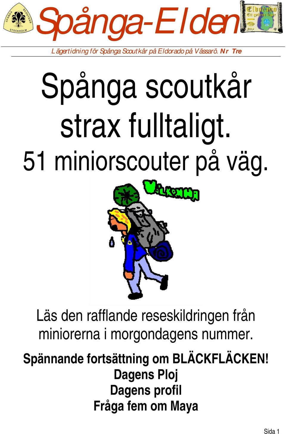 Läs den rafflande reseskildringen från miniorerna i morgondagens nummer.