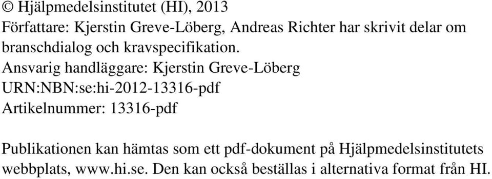 Ansvarig handläggare: Kjerstin Greve-Löberg URN:NBN:se:hi-2012-13316-pdf Artikelnummer: