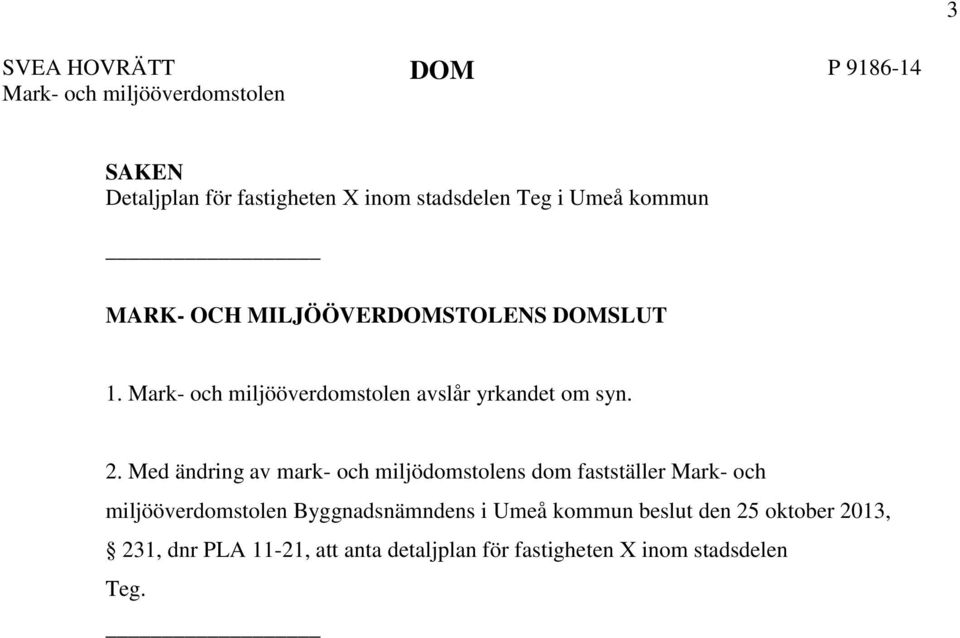 Med ändring av mark- och miljödomstolens dom fastställer Mark- och miljööverdomstolen