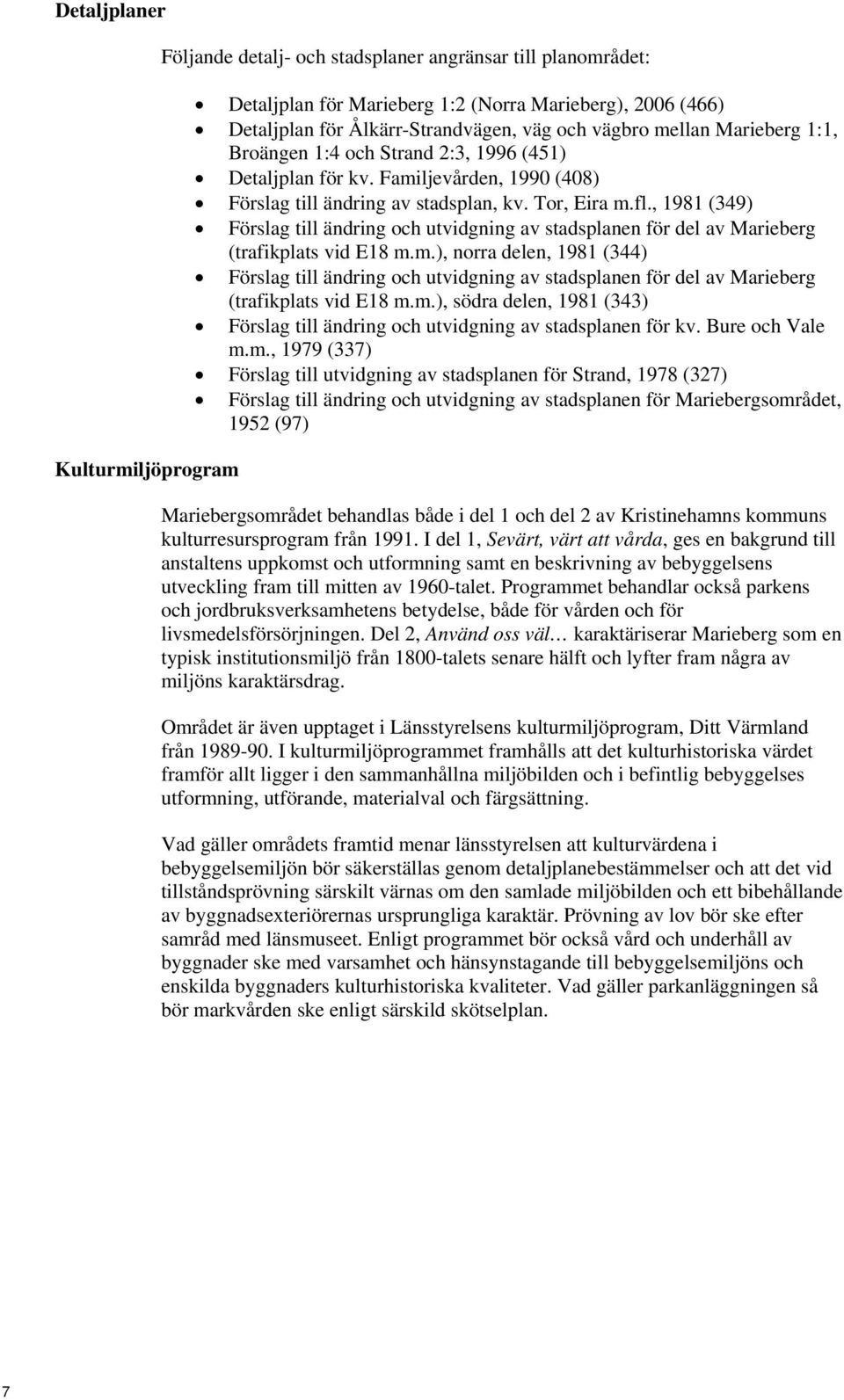 , 1981 (349) Förslag till ändring och utvidgning av stadsplanen för del av Marieberg (trafikplats vid E18 m.