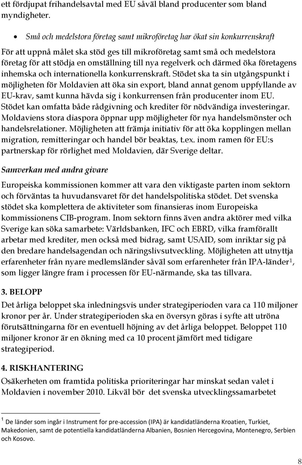 regelverk och därmed öka företagens inhemska och internationella konkurrenskraft.