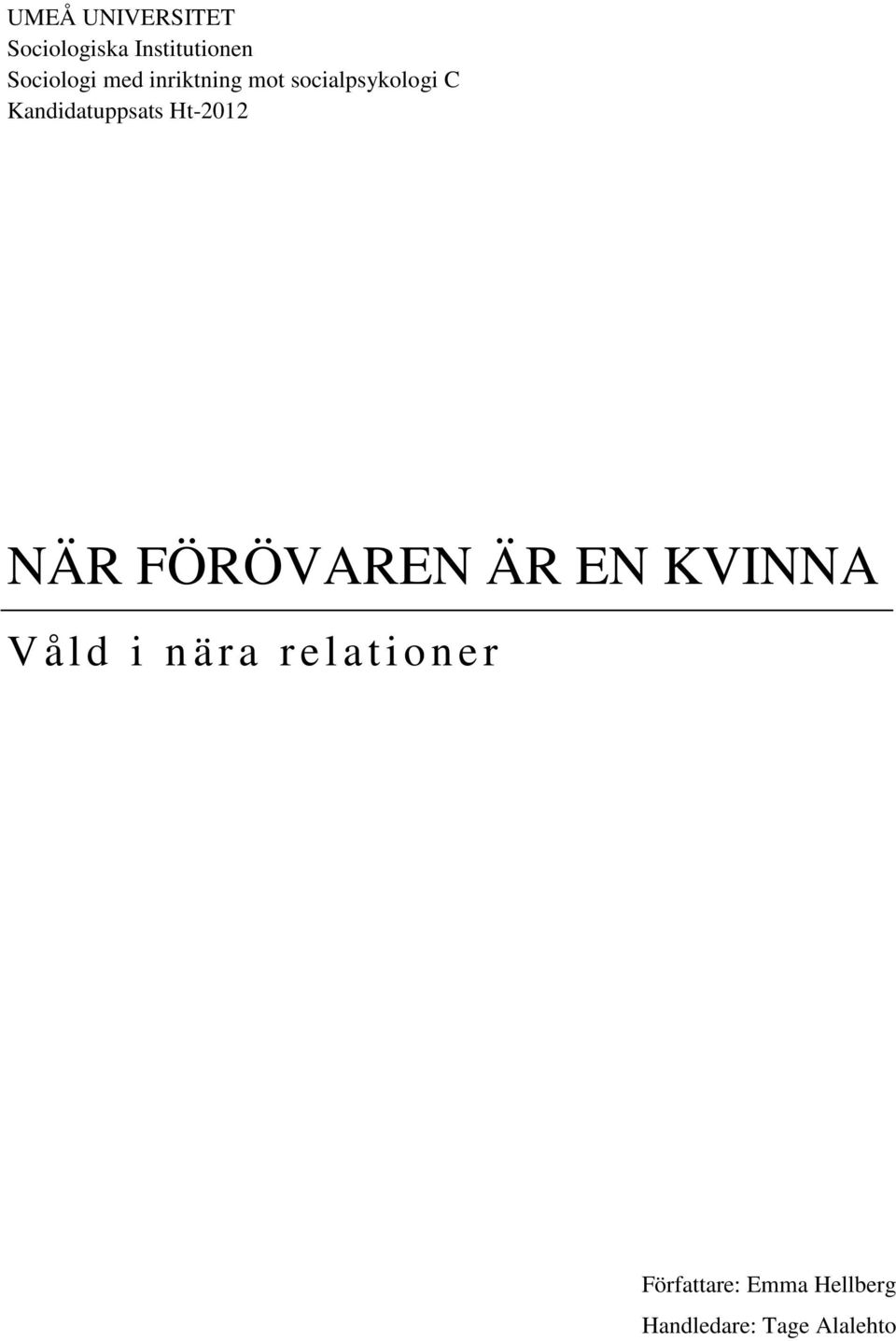 NÄR FÖRÖVAREN ÄR EN KVINNA V å l d i n ä ra r e l a t i o