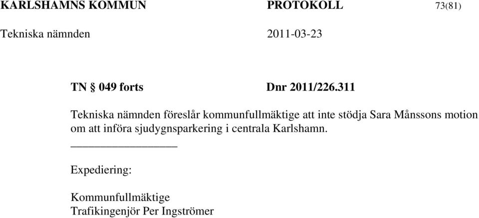 stödja Sara Månssons motion om att införa sjudygnsparkering i