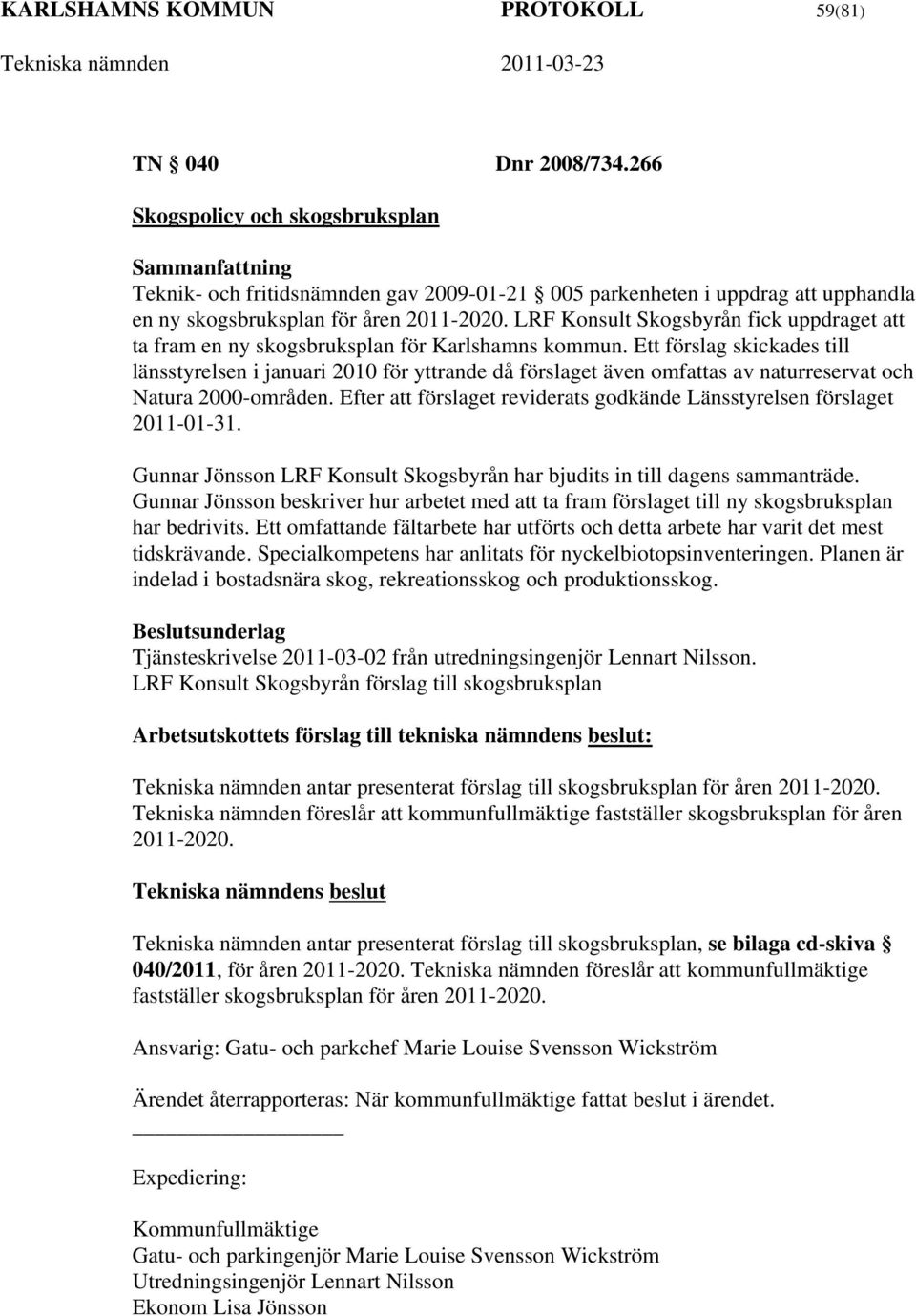 LRF Konsult Skogsbyrån fick uppdraget att ta fram en ny skogsbruksplan för Karlshamns kommun.