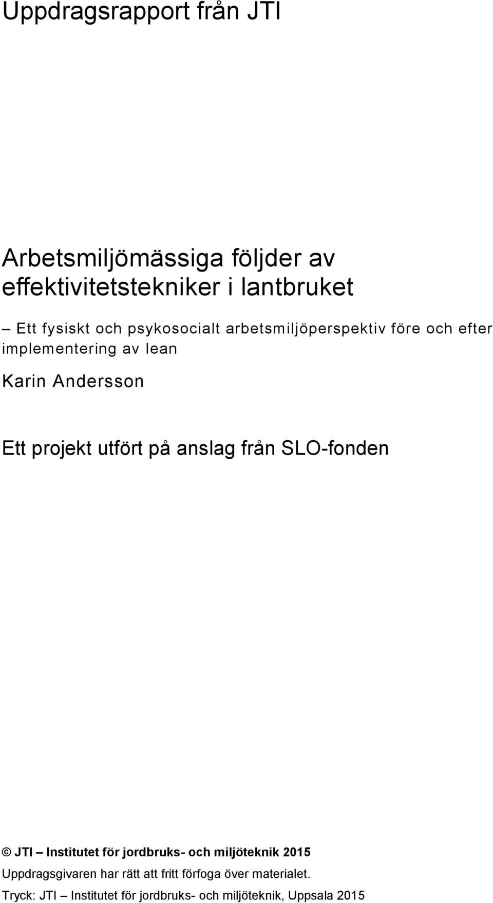 implementering av lean Karin Andersson Ett projekt utfört på anslag från