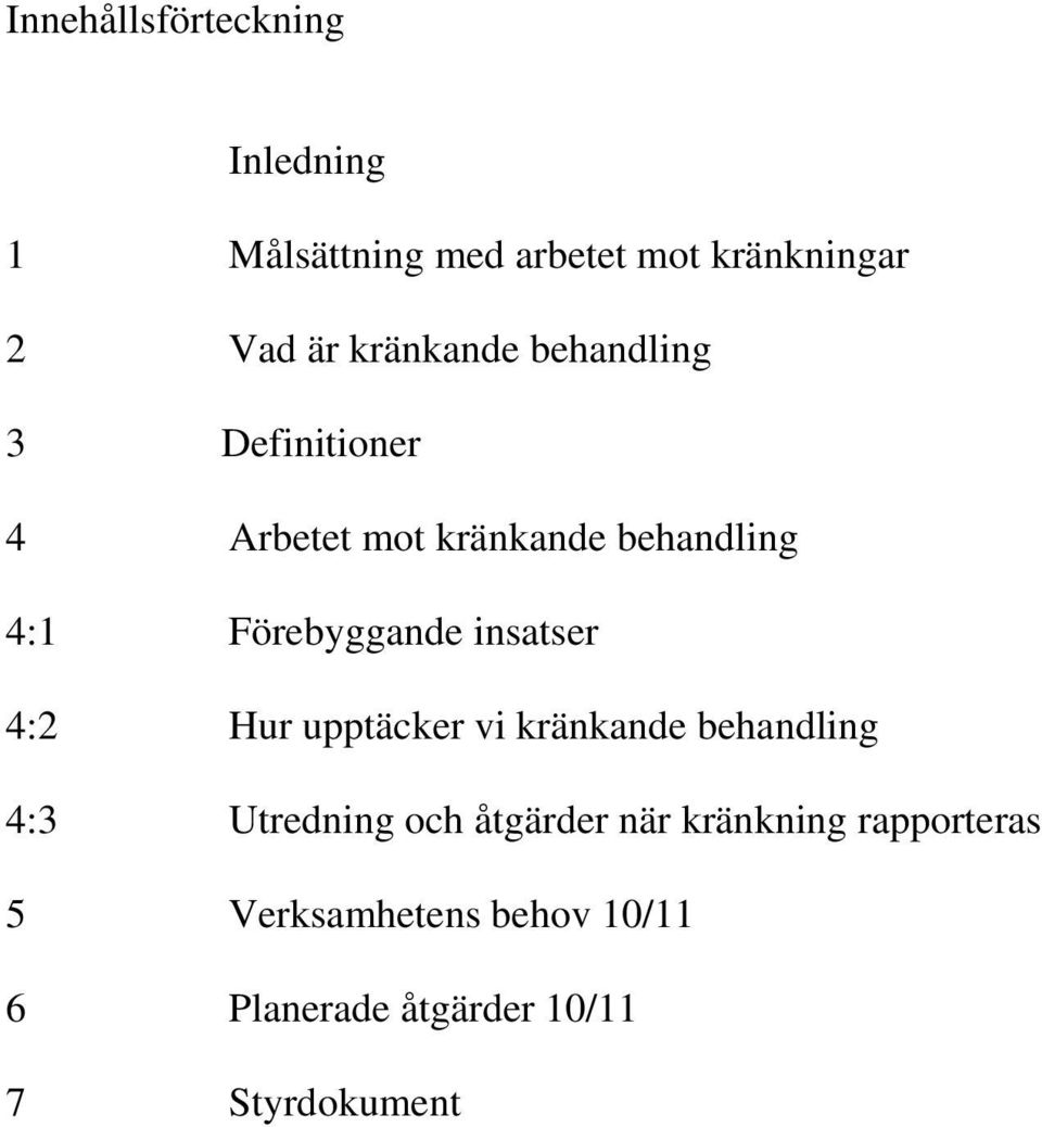 Förebyggande insatser 4:2 Hur upptäcker vi kränkande behandling 4:3 Utredning och