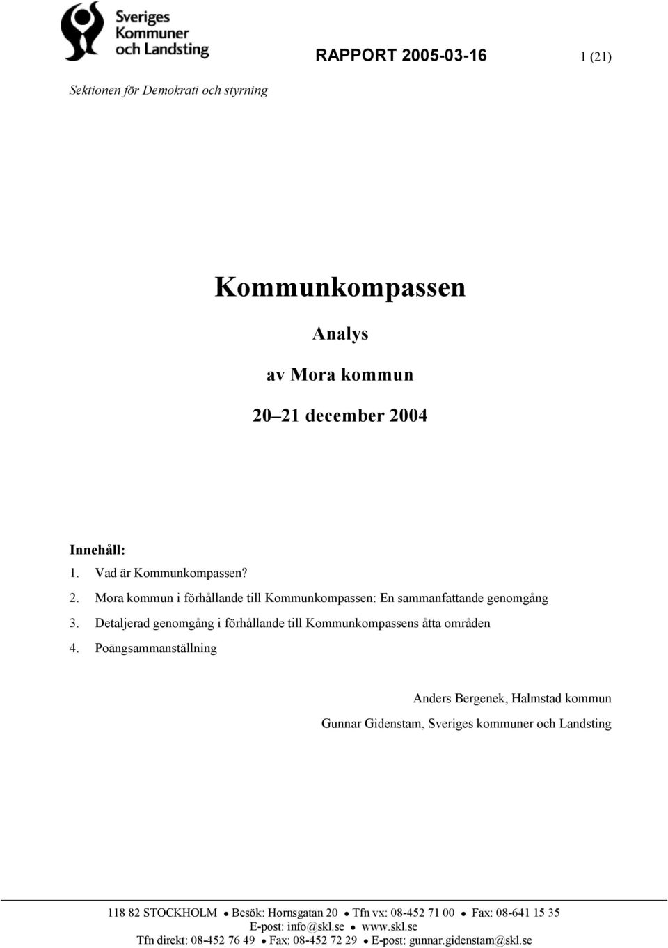 Detaljerad genomgång i förhållande till Kommunkompassens åtta områden 4.