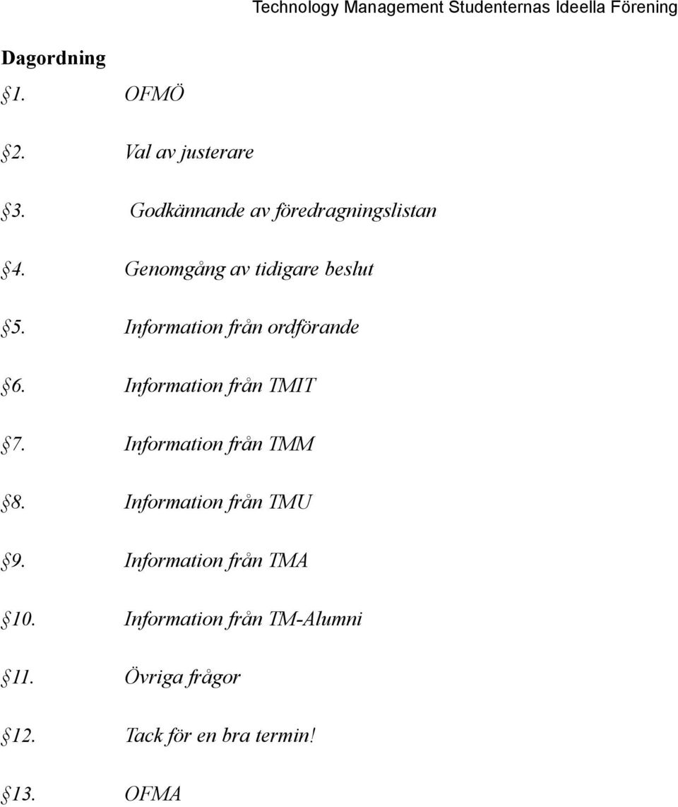 Information från TMIT 7. Information från TMM 8. Information från TMU 9.