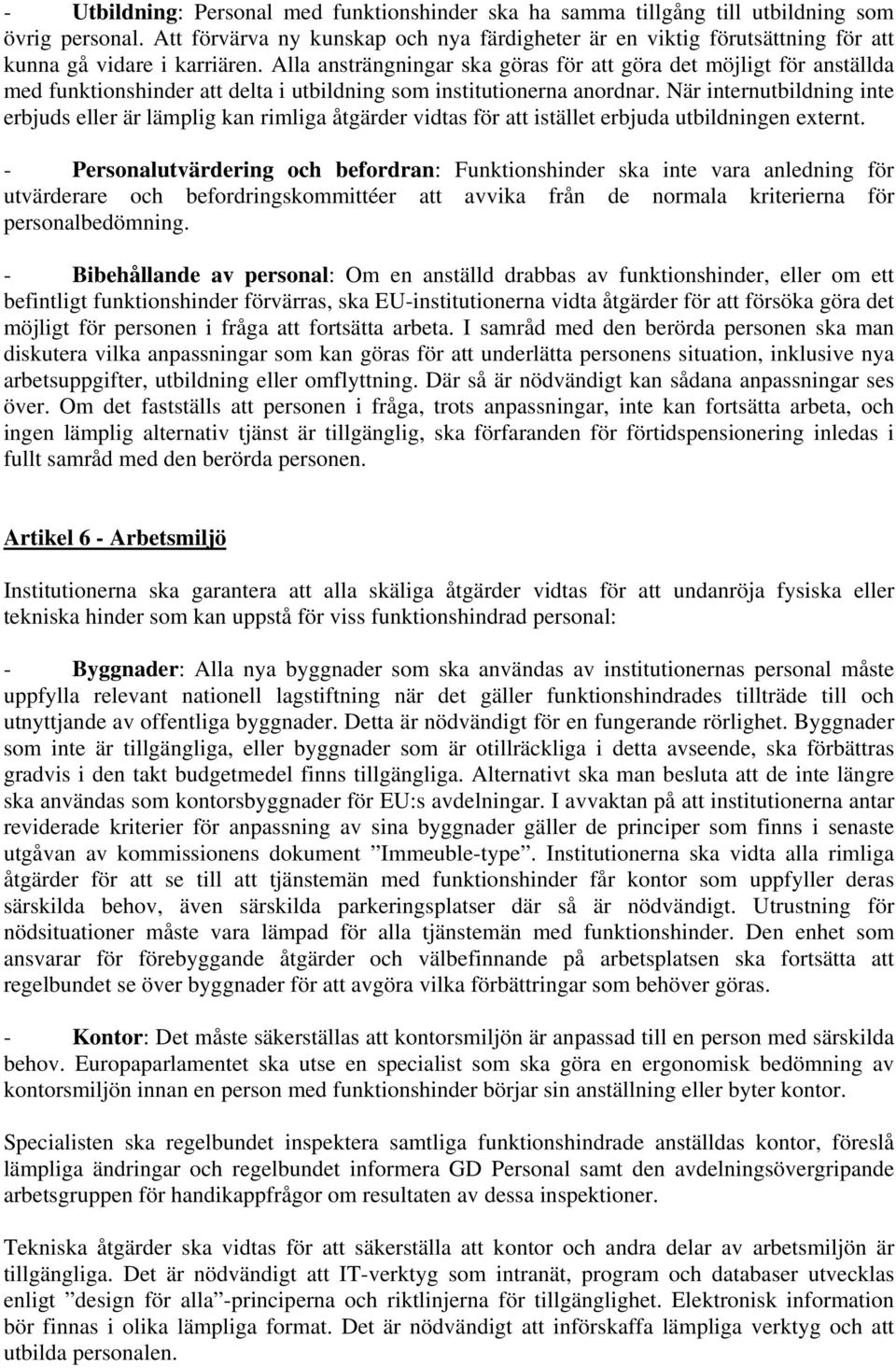 Alla ansträngningar ska göras för att göra det möjligt för anställda med funktionshinder att delta i utbildning som institutionerna anordnar.