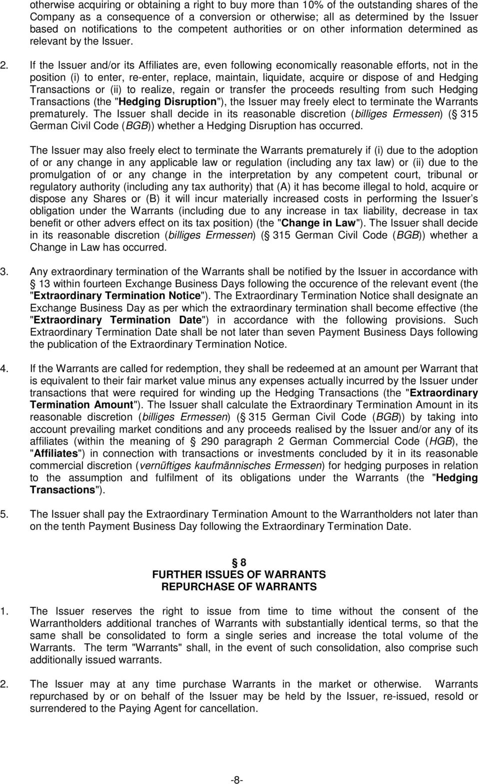 If the Issuer and/or its Affiliates are, even following economically reasonable efforts, not in the position (i) to enter, re-enter, replace, maintain, liquidate, acquire or dispose of and Hedging