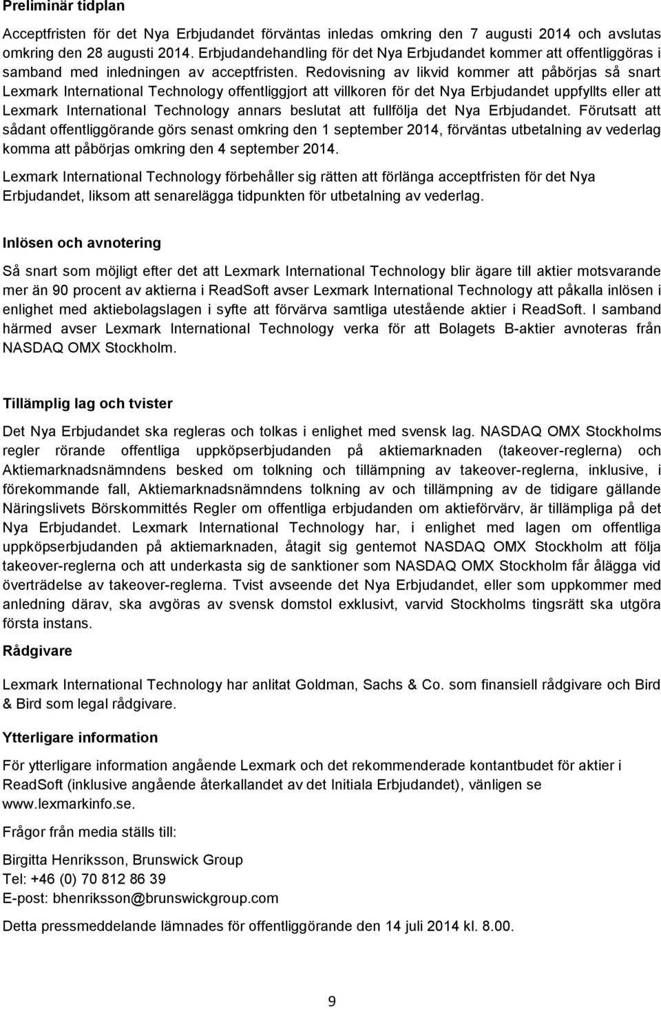 Redovisning av likvid kommer att påbörjas så snart Lexmark International Technology offentliggjort att villkoren för det Nya Erbjudandet uppfyllts eller att Lexmark International Technology annars