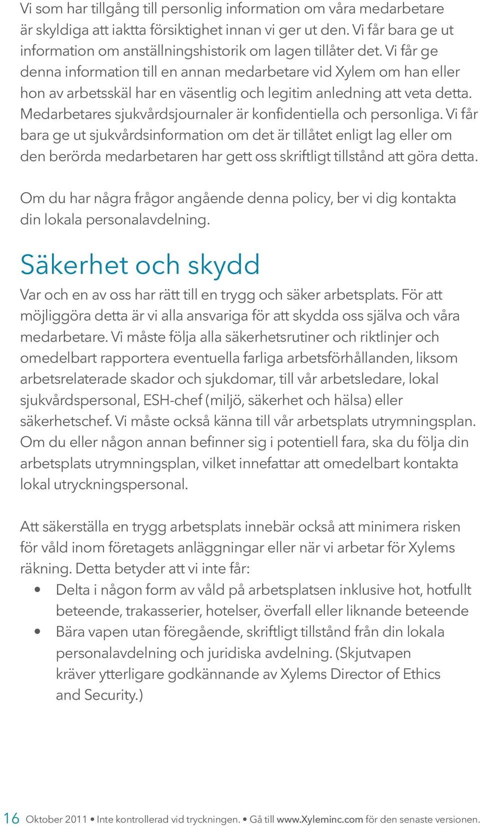 Medarbetares sjukvårdsjournaler är konfidentiella och personliga.