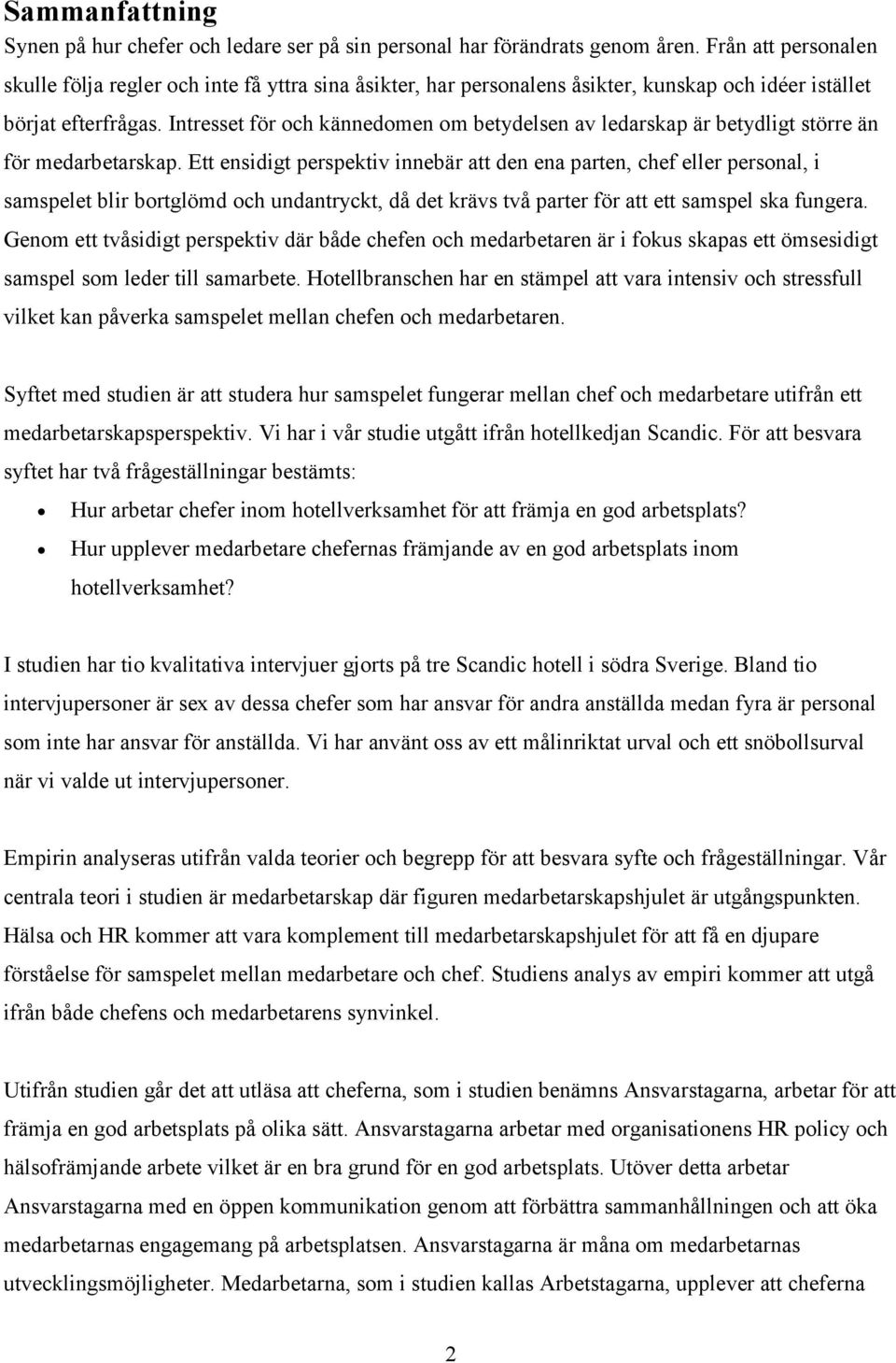 Intresset för och kännedomen om betydelsen av ledarskap är betydligt större än för medarbetarskap.