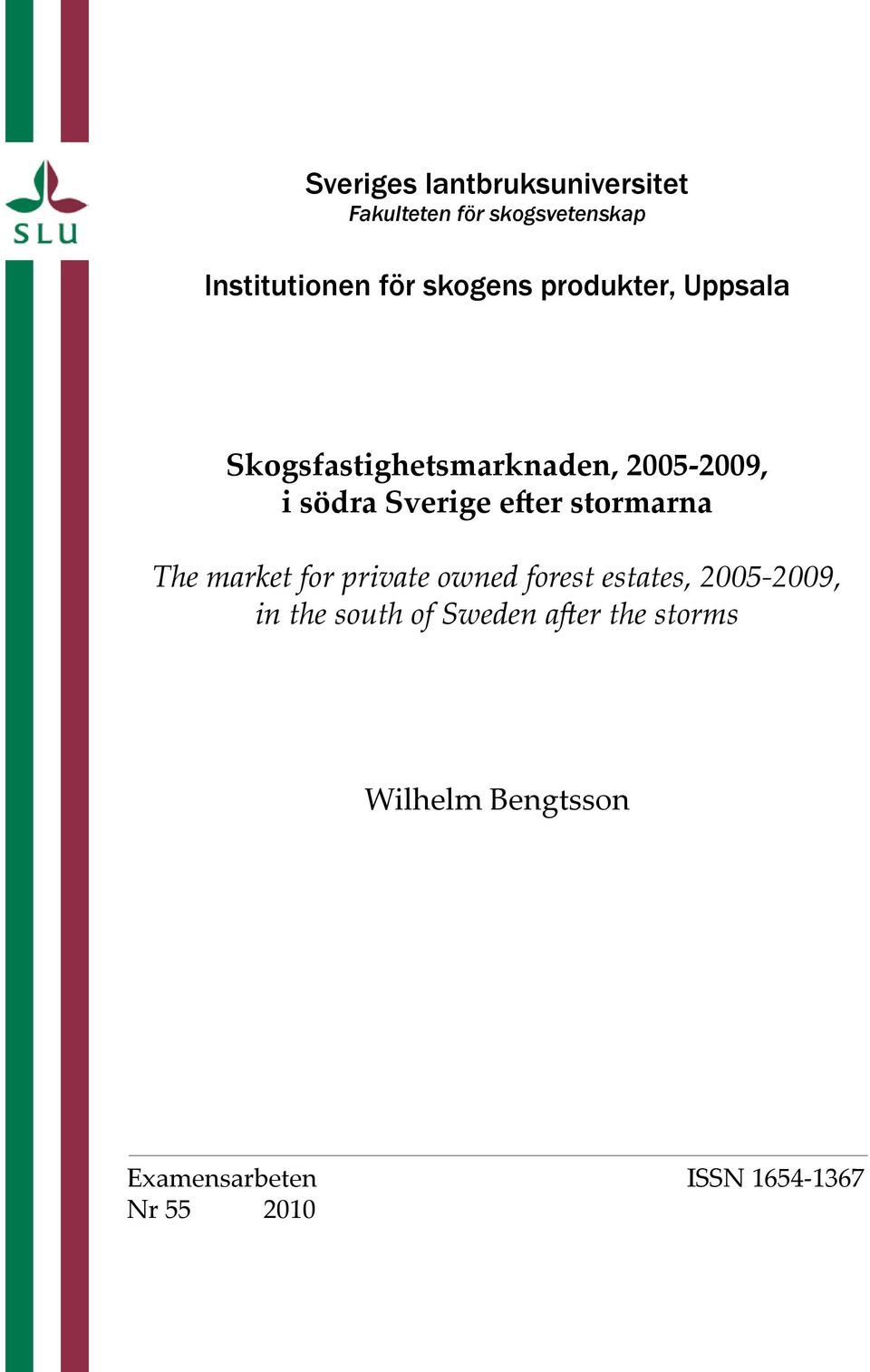 efter stormarna The market for private owned forest estates, 2005-2009, in the