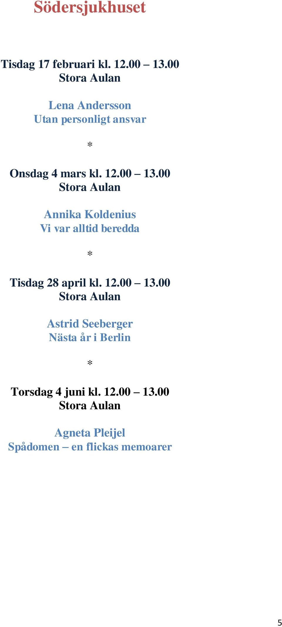00 Annika Koldenius Vi var alltid beredda Tisdag 28 april kl. 12.00 13.