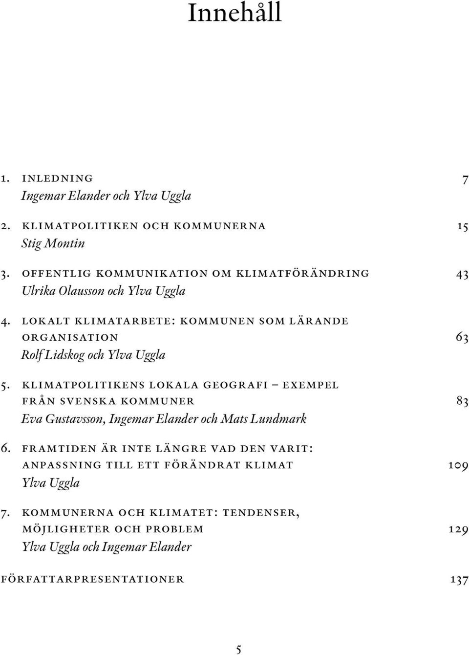 lokalt klimatarbete: kommunen som lärande organisation 63 Rolf Lidskog och Ylva Uggla 5.