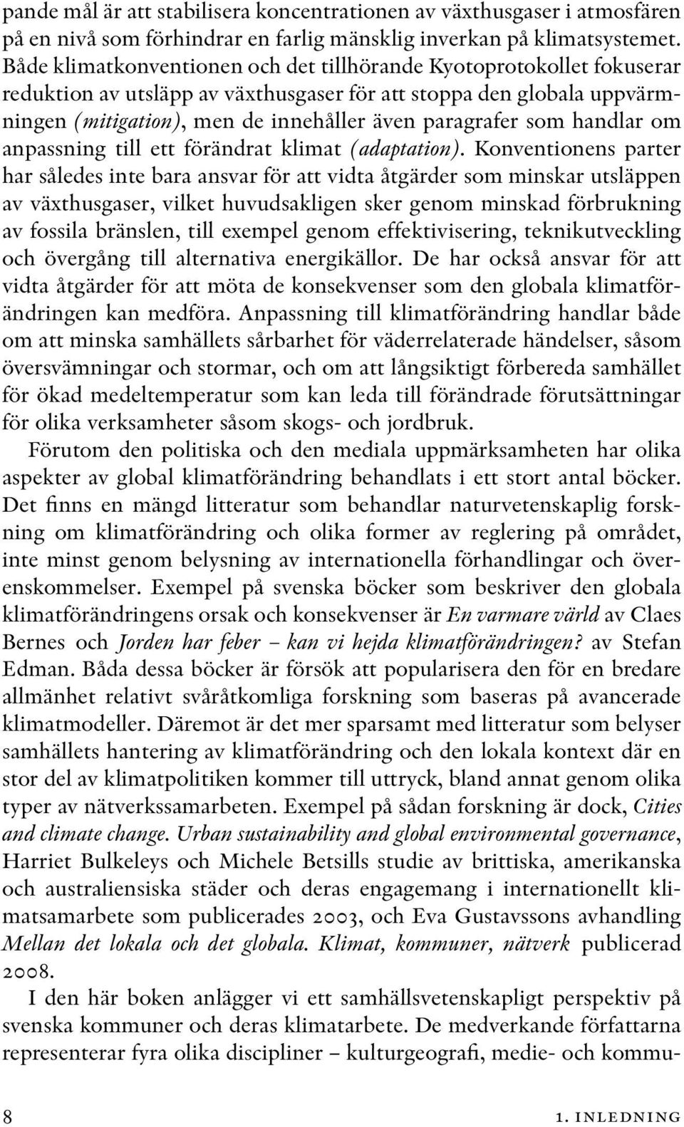 som handlar om anpassning till ett förändrat klimat (adaptation).