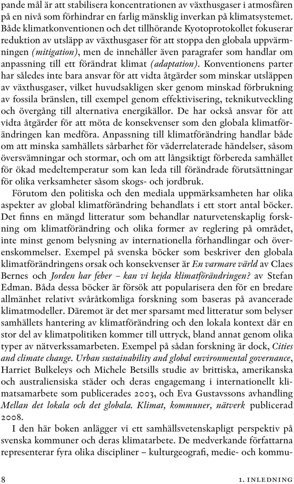 som handlar om anpassning till ett förändrat klimat (adaptation).