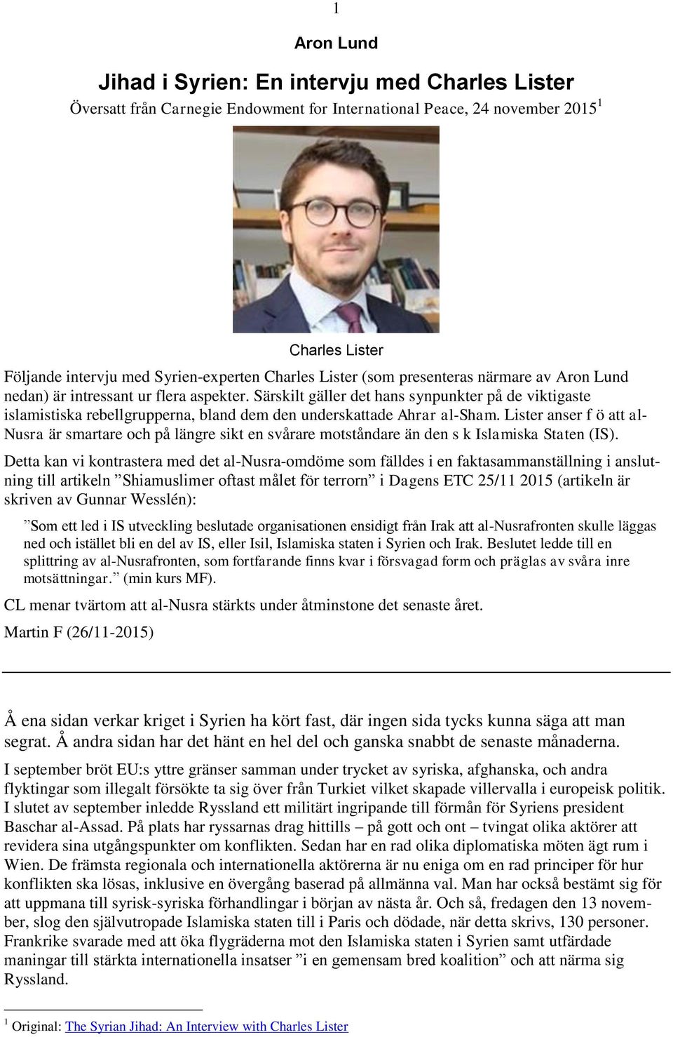 Särskilt gäller det hans synpunkter på de viktigaste islamistiska rebellgrupperna, bland dem den underskattade Ahrar al-sham.