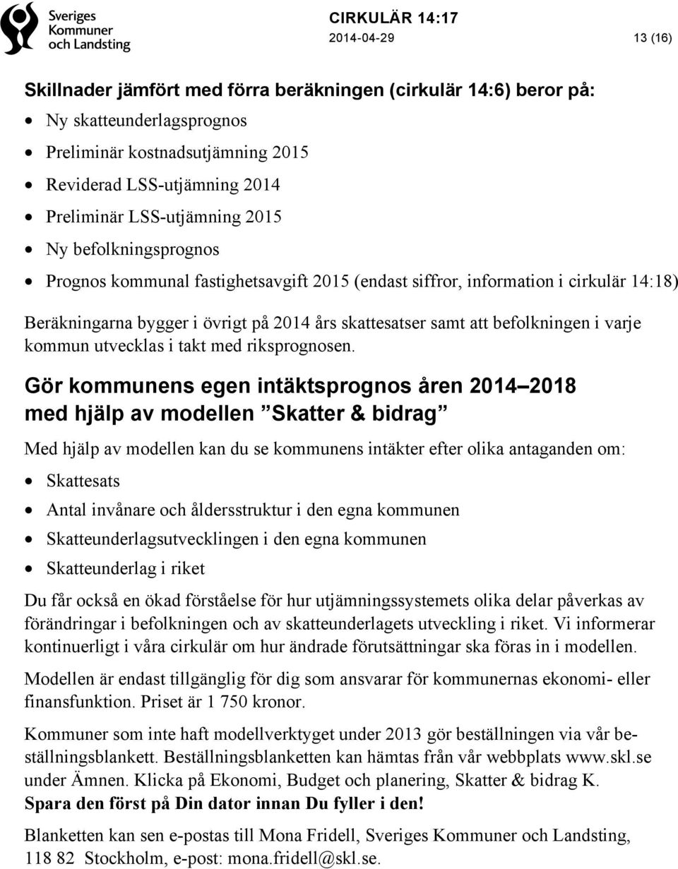 kommun utvecklas i takt med riksprognosen.