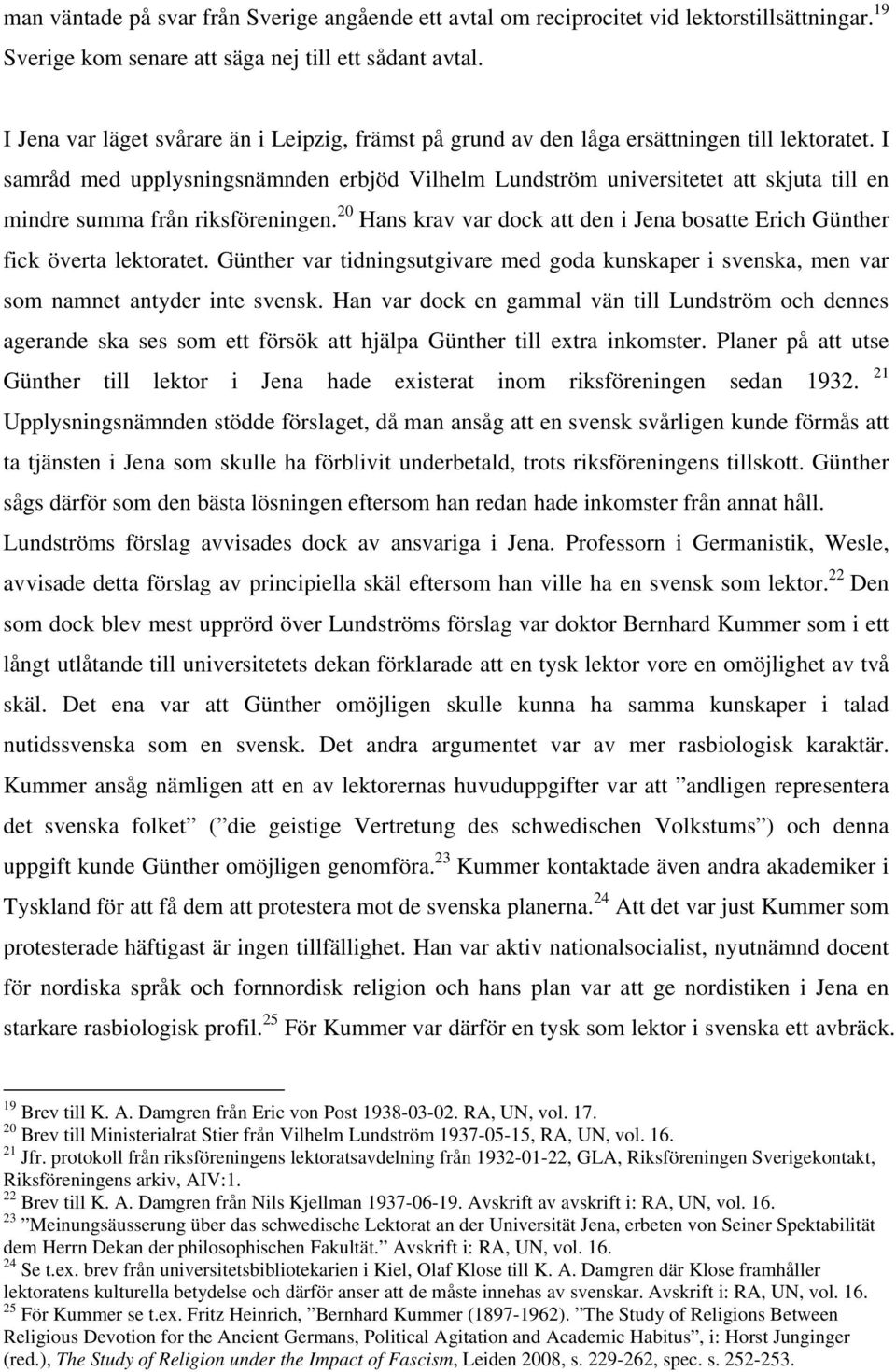 I samråd med upplysningsnämnden erbjöd Vilhelm Lundström universitetet att skjuta till en mindre summa från riksföreningen.
