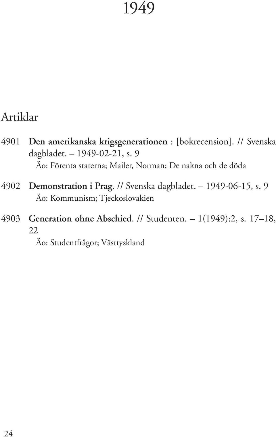 9 Äo: Förenta staterna; Mailer, Norman; De nakna och de döda 4902 Demonstration i Prag.