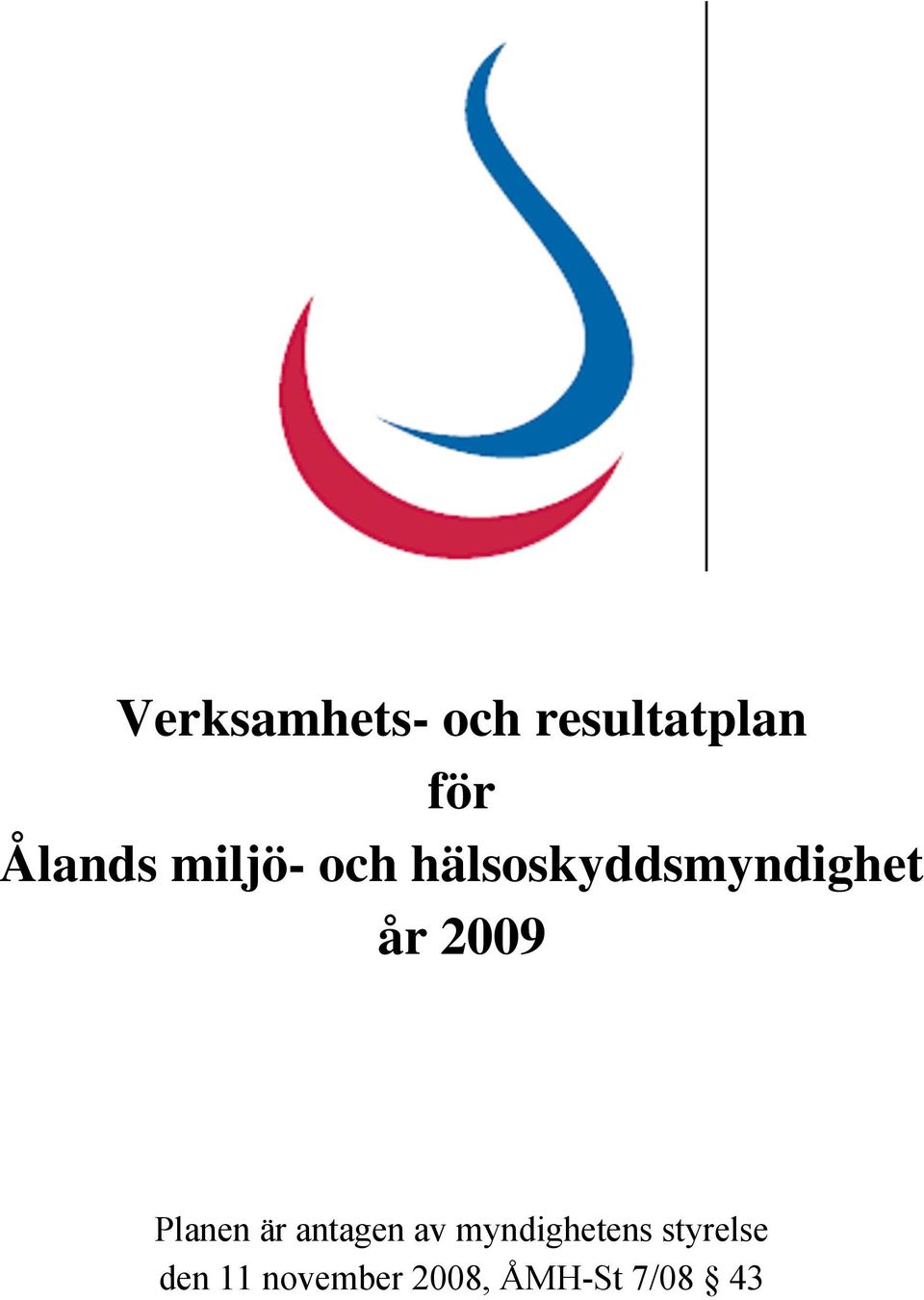 år 2009 Planen är antagen av