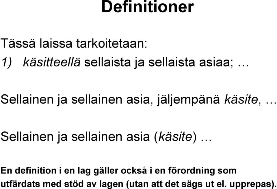 Sellainen ja sellainen asia (käsite) En definition i en lag gäller också