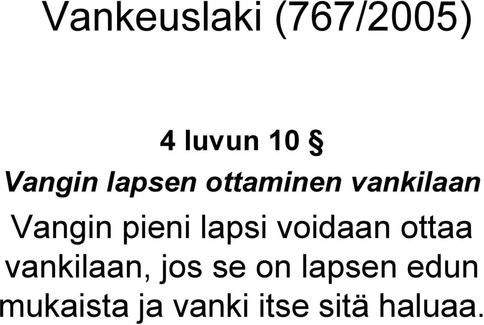 lapsi voidaan ottaa vankilaan, jos se on