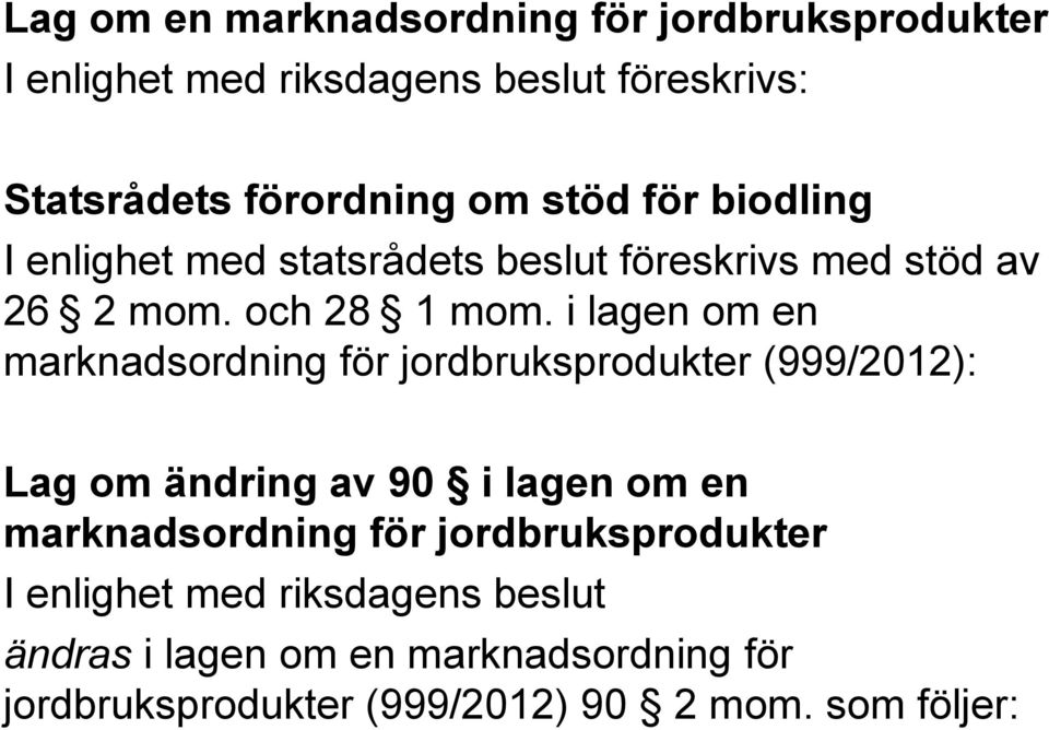 i lagen om en marknadsordning för jordbruksprodukter (999/2012): Lag om ändring av 90 i lagen om en marknadsordning för